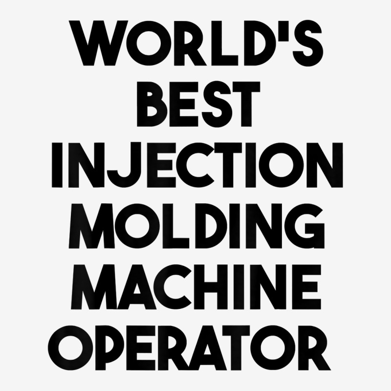 World's Best Injection Molding Machine Operator T Shirt Portrait Canvas Print | Artistshot