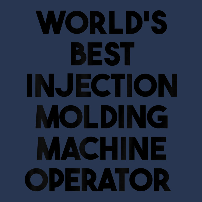 World's Best Injection Molding Machine Operator T Shirt Men Denim Jacket | Artistshot