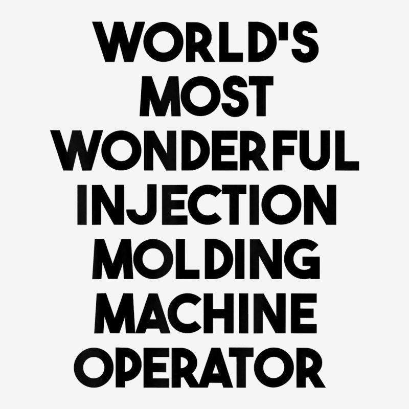 World's Most Wonderful Injection Molding Machine Operator T Shirt Skinny Tumbler | Artistshot