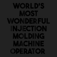 World's Most Wonderful Injection Molding Machine Operator T Shirt Backpack | Artistshot