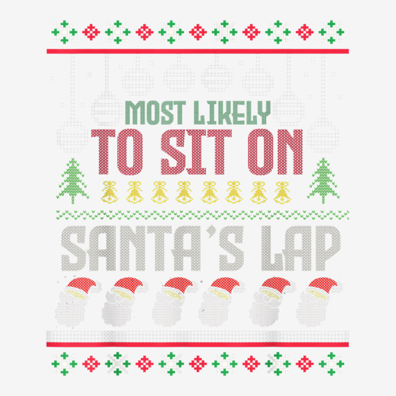 Most Likely To Sit On Santa's Lap Funny Ugly Christmas T Shirt Adjustable Cap | Artistshot