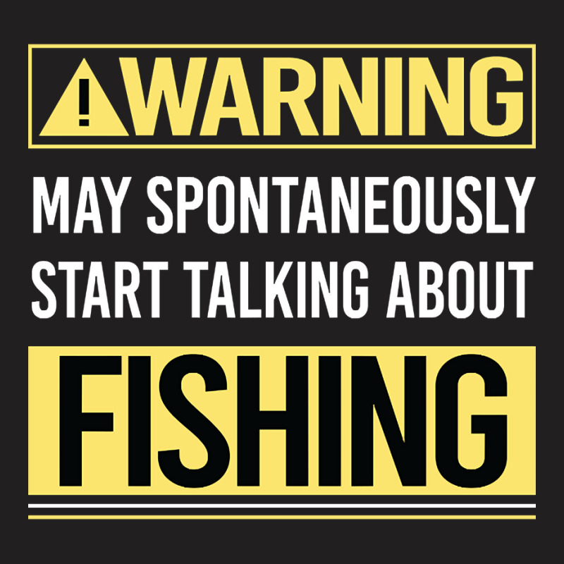 Hot Trend Warning About Fishing T-Shirt by greggjvandervor | Artistshot