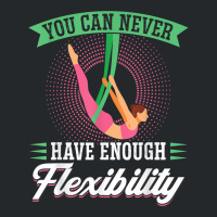 You Can Never Have Enough Flexibility   Aerialist T Shirt Crewneck Sweatshirt | Artistshot