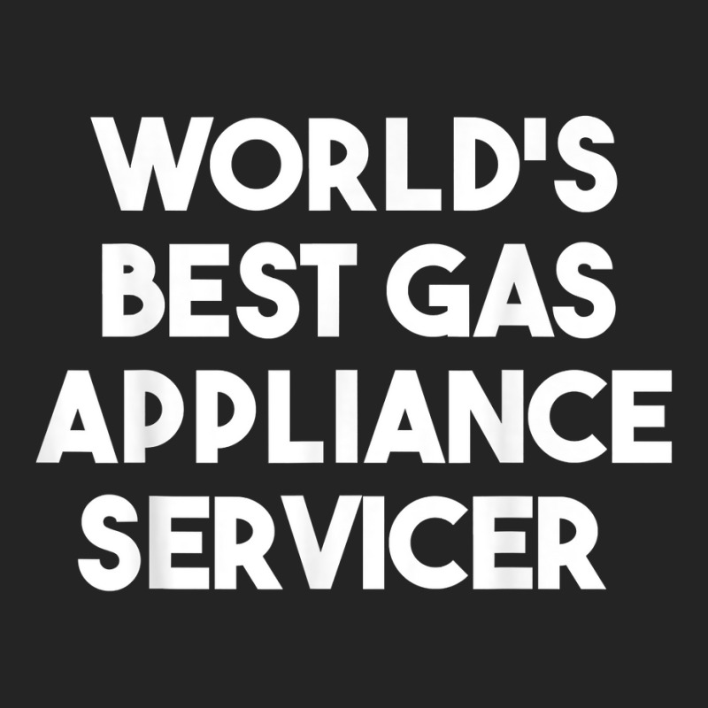 World's Best Gas Appliance Servicer T Shirt 3/4 Sleeve Shirt | Artistshot