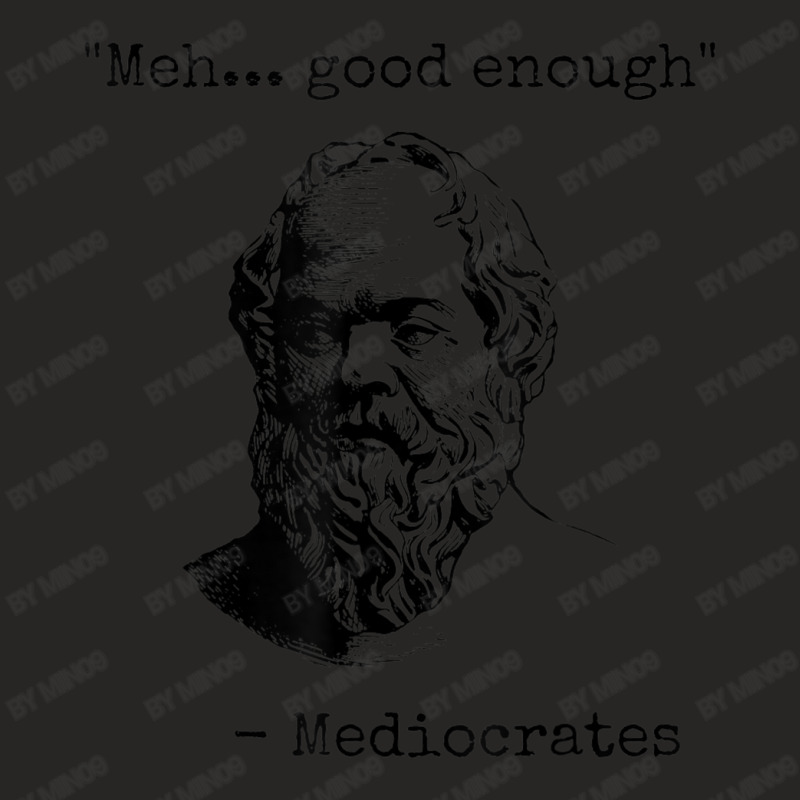 Meh Good Enough Mediocrates Sarcastic Greek Philosophy Ladies Fitted T-Shirt by Min09 | Artistshot