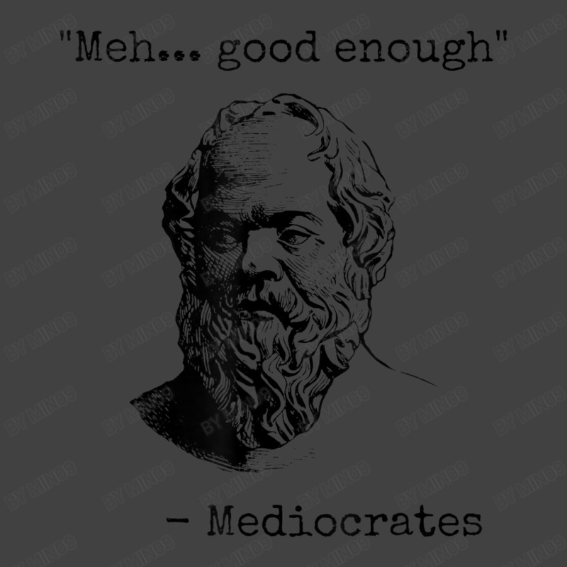 Meh Good Enough Mediocrates Sarcastic Greek Philosophy Vintage T-Shirt by Min09 | Artistshot