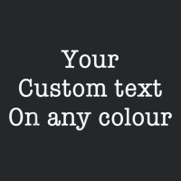 Your Custom Text On Any Colour Quote T Shirt Crewneck Sweatshirt | Artistshot