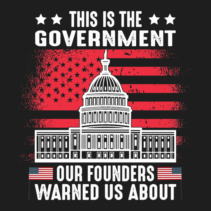 This Is The Government Our Founders Warned Us About   Copy Copy Copy Classic T-shirt | Artistshot