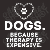 Hot Trend Dogs Because Therapy Is Expensive Funny Humorous-37ljf Racerback Tank | Artistshot