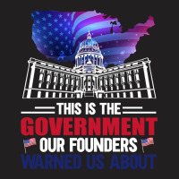 This Is The Government Our Founders Warned Us About Classic  Copy T-shirt | Artistshot