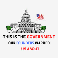 This Is The Government Our Founders Warned Us About Classic  Copy Copy Classic T-shirt | Artistshot