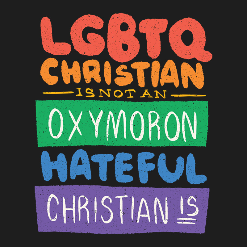 Limited Edition Lgbtq Christian Is Not An Oxymoron Lgbt Pride Gift Classic T-shirt | Artistshot