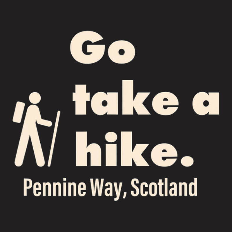 Pennine Way Scotland Go Take A Hike Retro T-shirt | Artistshot