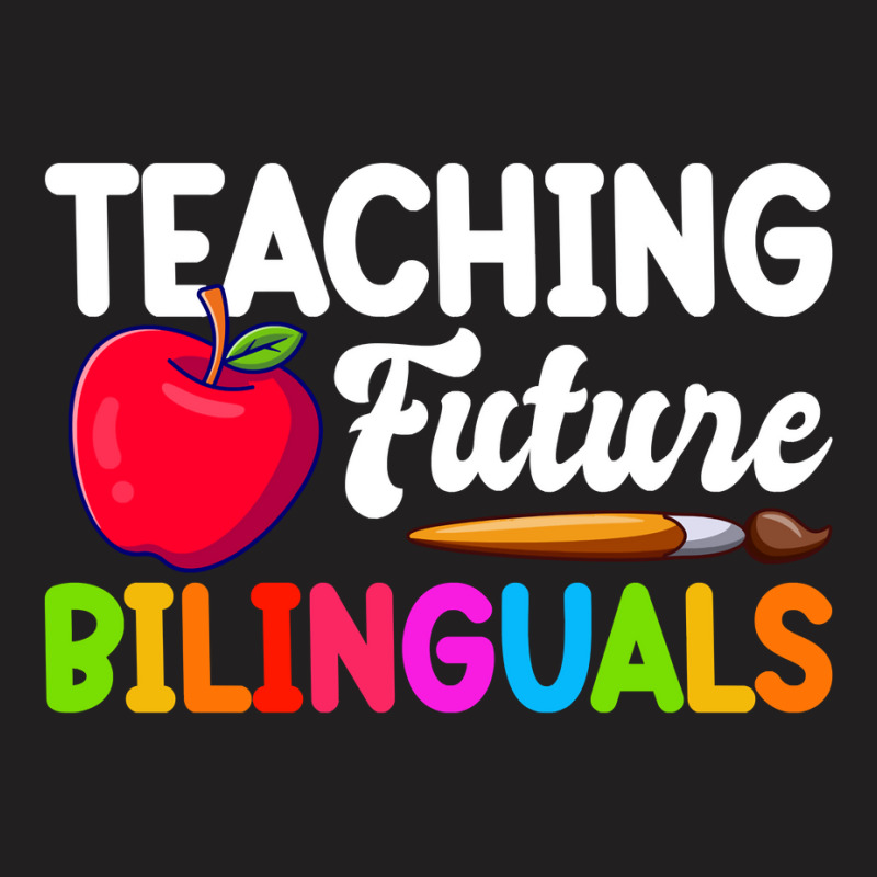 Bilingual Spanish Teacher Teaching Future Bilinguals Long Sleeve T Shi T-Shirt by dorman | Artistshot