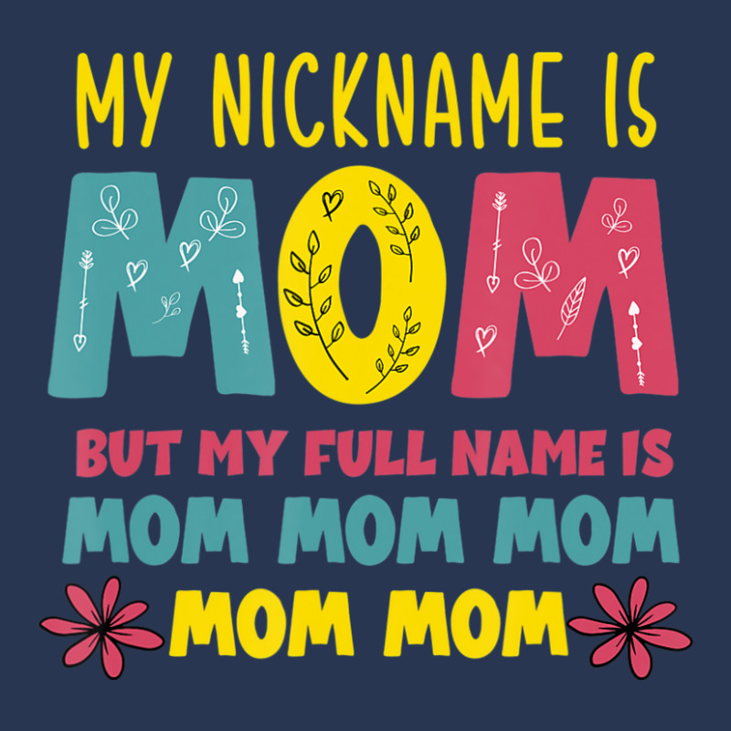 Trending My Nickname Is Mom Full Name Mom Mom Mom Mothers Day Funny Ladies Denim Jacket by femalesbaubles | Artistshot