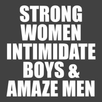 Strong Women Intimidate Boys And Amaze Men Vintage T-shirt | Artistshot