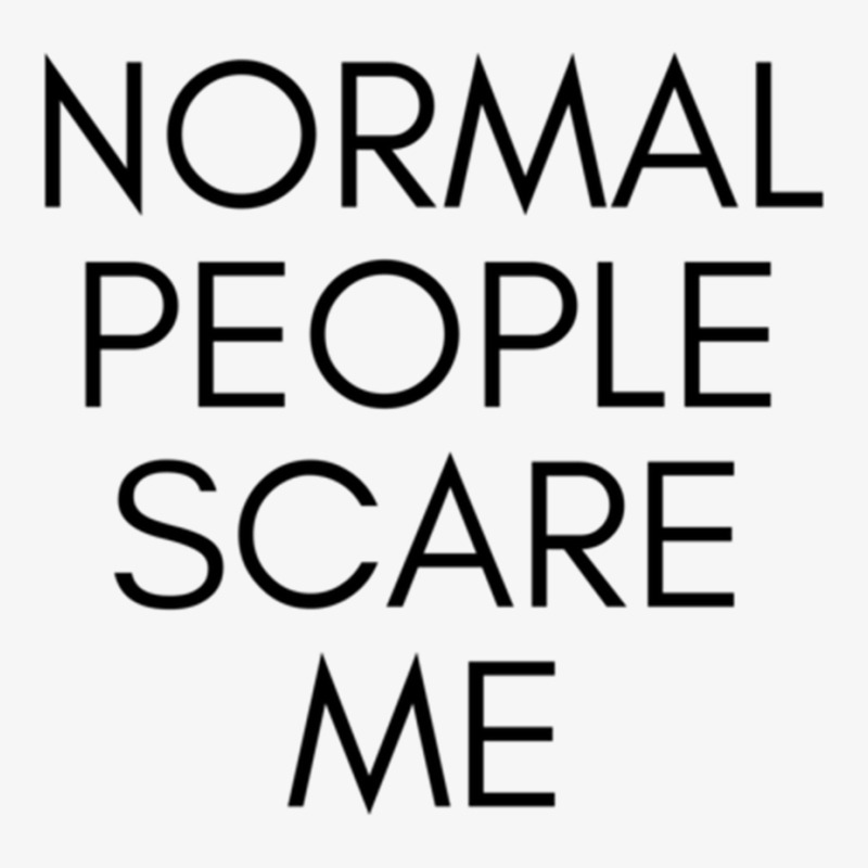 Normal People Scare Me Ladies Fitted T-Shirt by JAYWANADAVIS | Artistshot