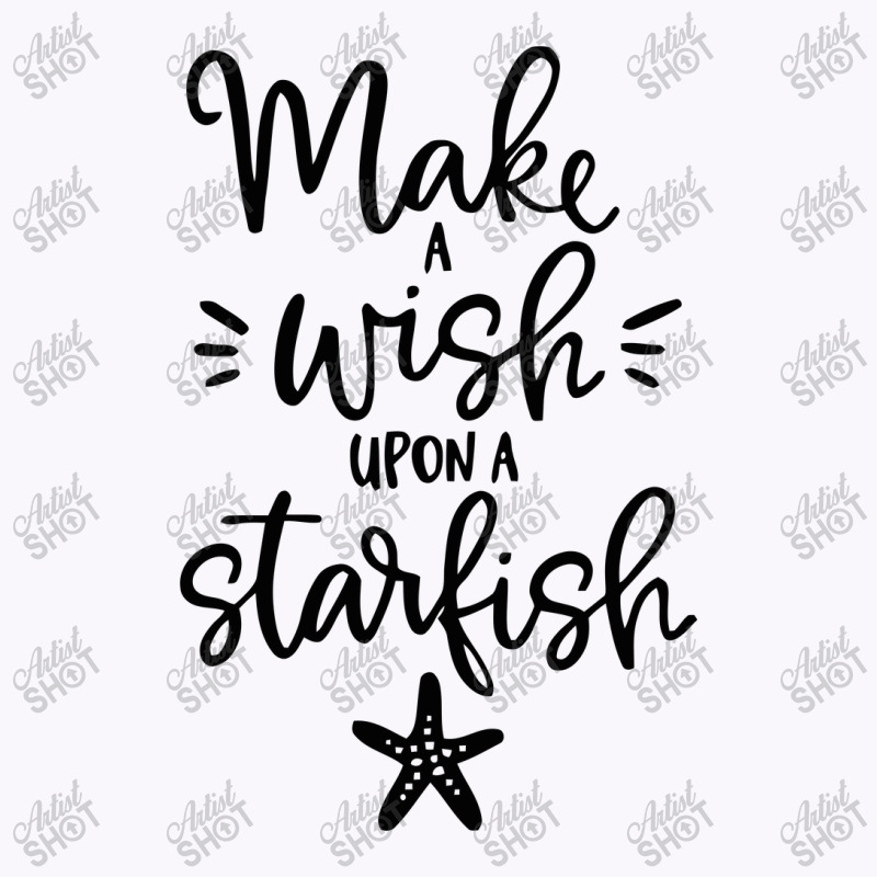 Make S Wish Upon A Starfish Tank Top | Artistshot