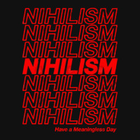 Nihilism Have A Meaningless Day Graphic T-shirt | Artistshot