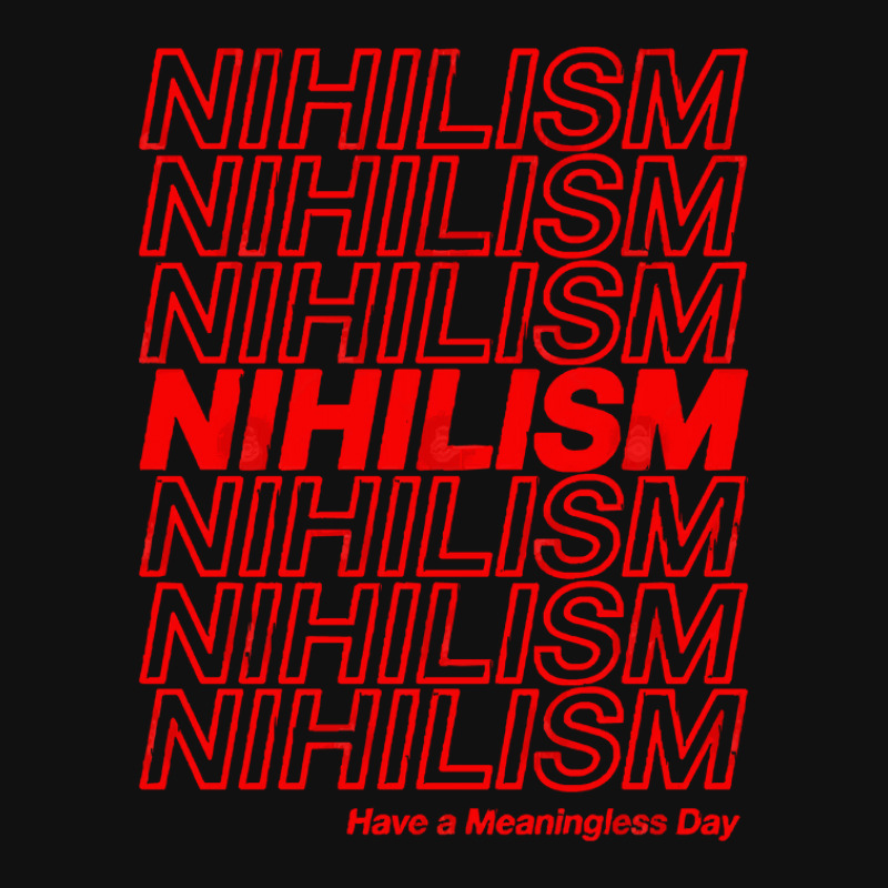 Nihilism Have A Meaningless Day Graphic T-shirt by CarmelaElaine | Artistshot