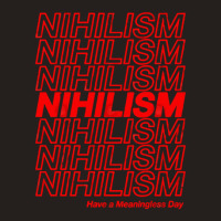 Nihilism Have A Meaningless Day Tank Top | Artistshot