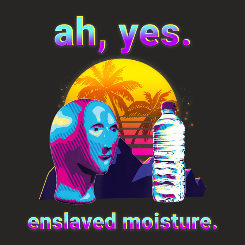 Hot Trend Ah Yes Enslaved Moisture Dank Retro 80s Vaporwave Ladies Fitted T-Shirt by haodinhvan1 | Artistshot