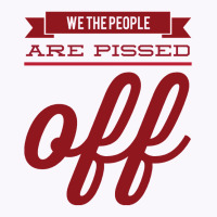 We The People Are Pissed Off  Classic  Copy Tank Top | Artistshot