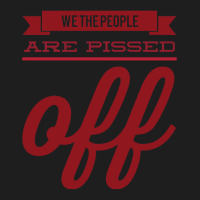 We The People Are Pissed Off  Classic  Copy Classic T-shirt | Artistshot