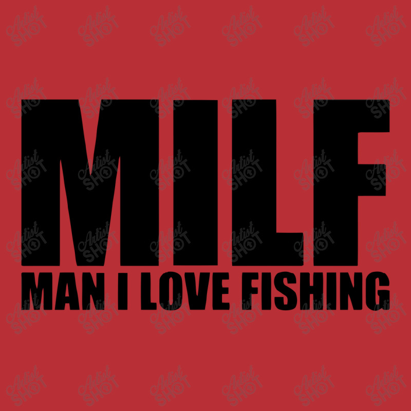 Milf Man I Love Fishing T-shirt | Artistshot