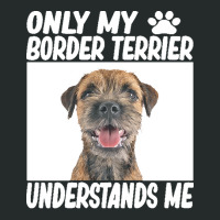 Border Terrier T  Shirtonly My Border Terrier Understands Me Border Te Women's Triblend Scoop T-shirt | Artistshot