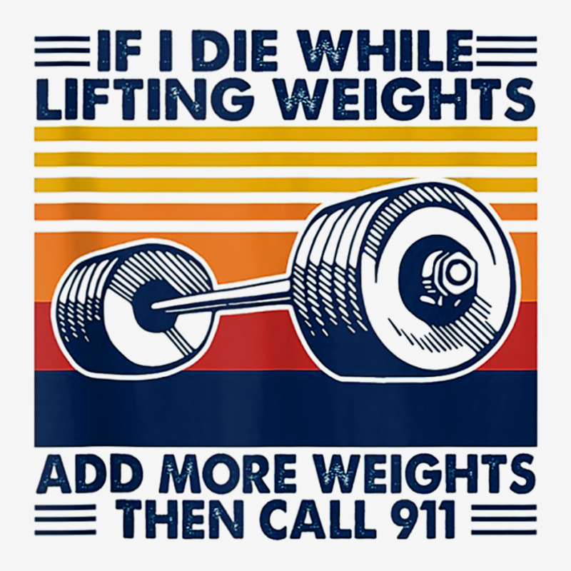 If I Die While Lifting Weights Add More Weights Call 911 Tank Top Adjustable Cap | Artistshot