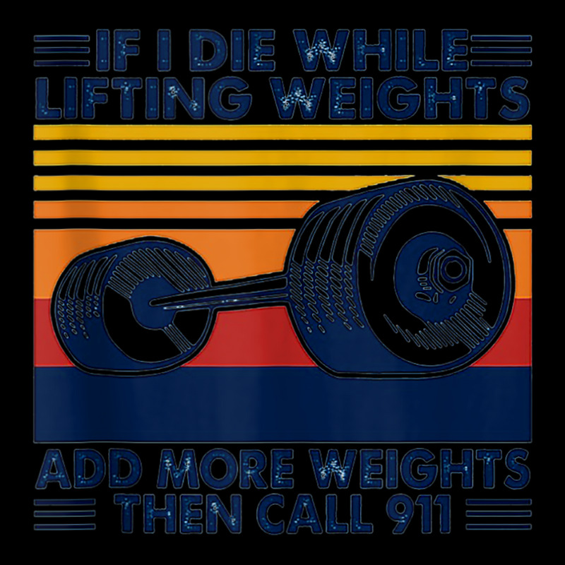 If I Die While Lifting Weights Add More Weights Call 911 Tank Top Kids Cap | Artistshot