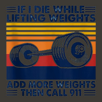 If I Die While Lifting Weights Add More Weights Call 911 Tank Top Bucket Hat | Artistshot