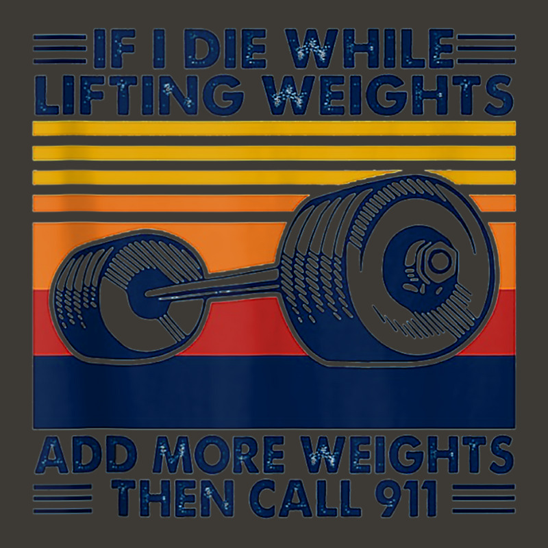 If I Die While Lifting Weights Add More Weights Call 911 Tank Top Bucket Hat | Artistshot