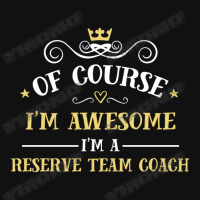 Of Course I'm Awesome I'm A Reserve Team Coach Baby Beanies | Artistshot