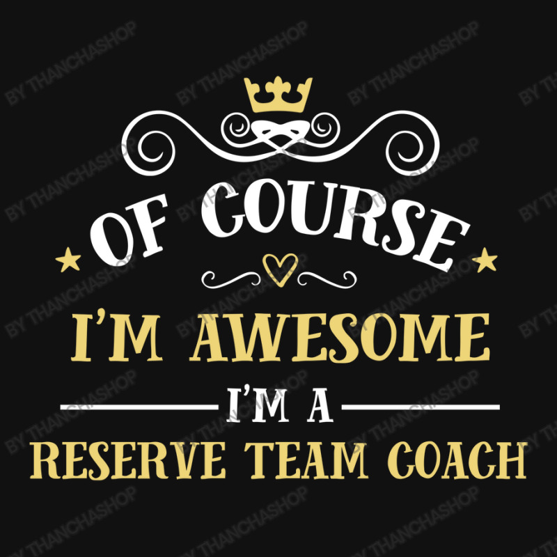 Of Course I'm Awesome I'm A Reserve Team Coach Baby Beanies by thanchashop | Artistshot