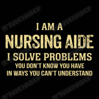 I'm A Nursing Aide I Solve Problems. Funny Gift Toddler 3/4 Sleeve Tee | Artistshot