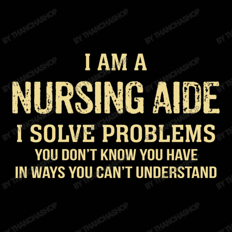 I'm A Nursing Aide I Solve Problems. Funny Gift Toddler 3/4 Sleeve Tee by thanchashop | Artistshot