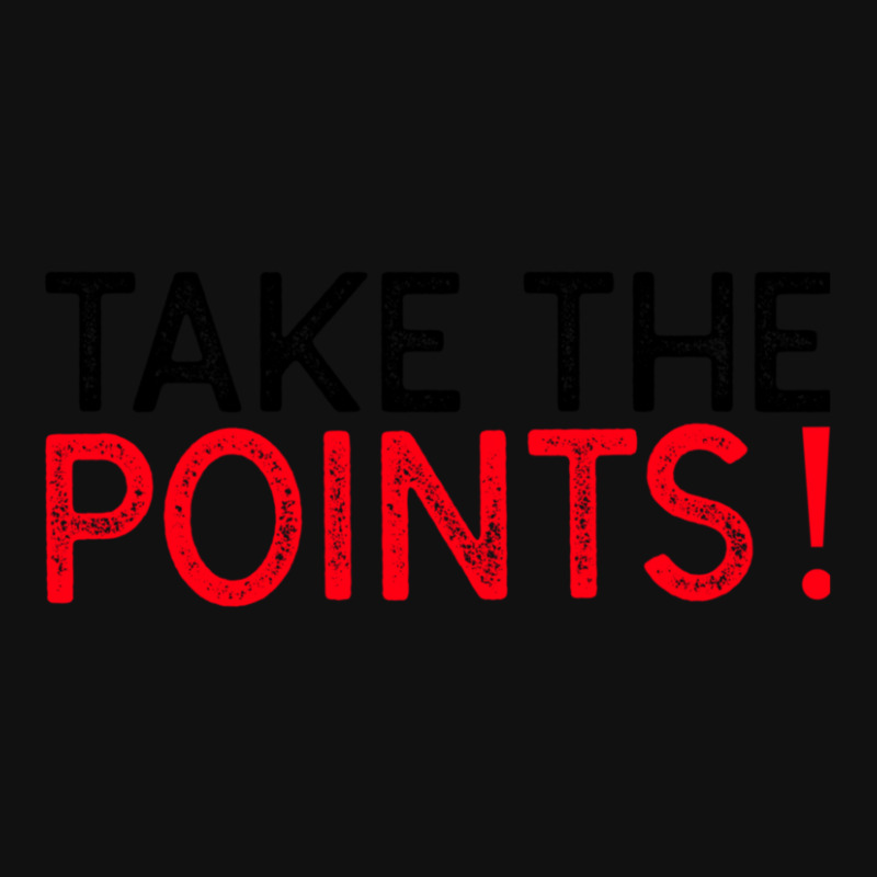 Take The Points! - Sports Betting Mantra Graphic T-shirt by KarrieLBreuer | Artistshot