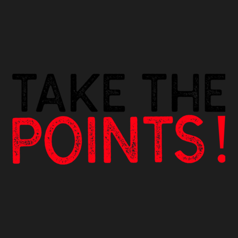 Take The Points! - Sports Betting Mantra Classic T-shirt by KarrieLBreuer | Artistshot