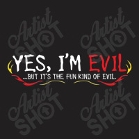 Yes I'm Evil T-shirt | Artistshot