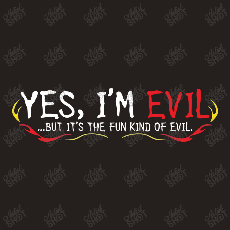 Yes I'm Evil Tank Top | Artistshot