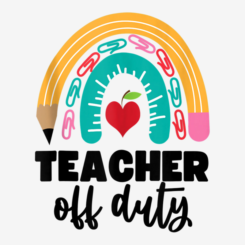 Teacher Off Duty Shirt Pencil Rainbow Apple Teacher Off Duty Tank Top Camper Cup | Artistshot