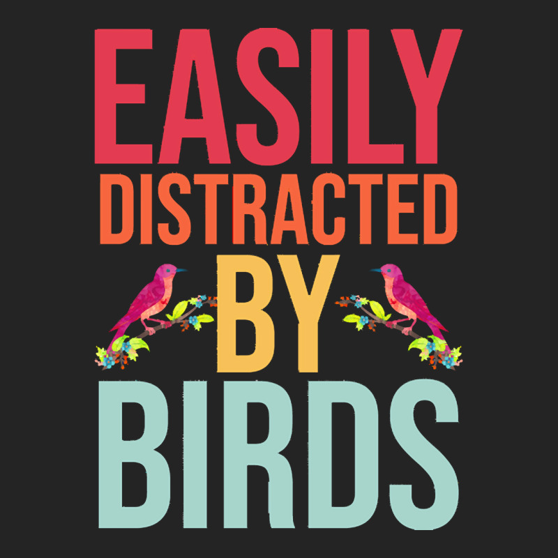 Easily Distracted T  Shirteasily Distracted By Birds T  Shirt 3/4 Sleeve Shirt by eudorakreiger568 | Artistshot