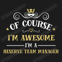 Of Course I'm Awesome I'm A Reserve Team Manager Hoodie & Jogger Set | Artistshot