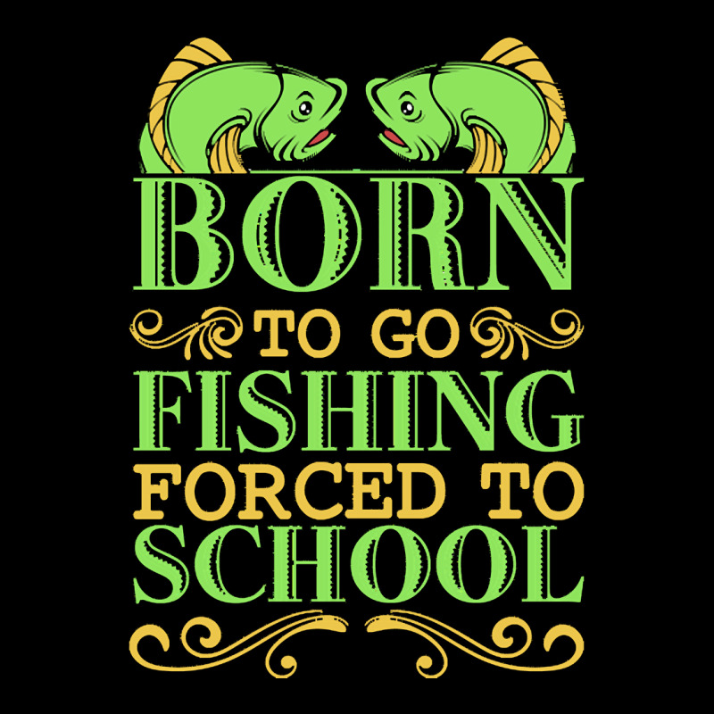 Fishing T  Shirt Born To Go Fishing Forced To School Funny Hobby T  Sh Pocket T-shirt | Artistshot