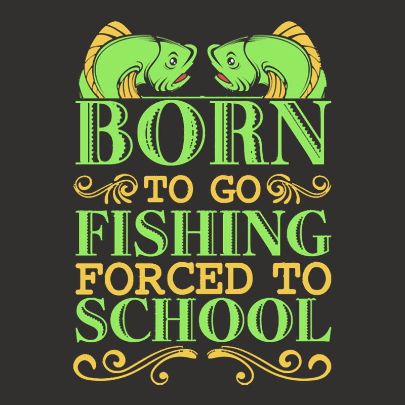 Fishing T  Shirt Born To Go Fishing Forced To School Funny Hobby T  Sh Champion Hoodie | Artistshot