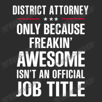 Gift For Freakin' Awesome District Attorney Exclusive T-shirt | Artistshot