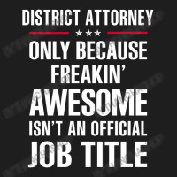 Gift For Freakin' Awesome District Attorney Classic T-shirt | Artistshot