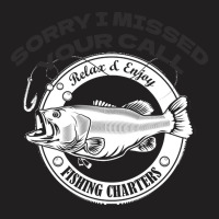 Fishing T  Shirt Sorry I Missed Your Call I Was On My Other Line T  Sh T-shirt | Artistshot